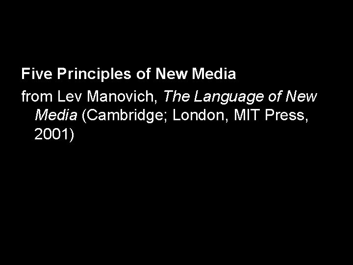 Five Principles of New Media from Lev Manovich, The Language of New Media (Cambridge;