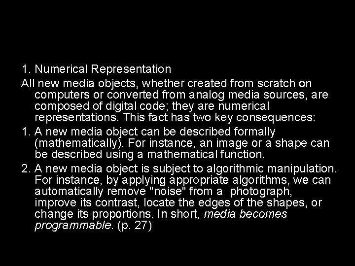 1. Numerical Representation All new media objects, whether created from scratch on computers or
