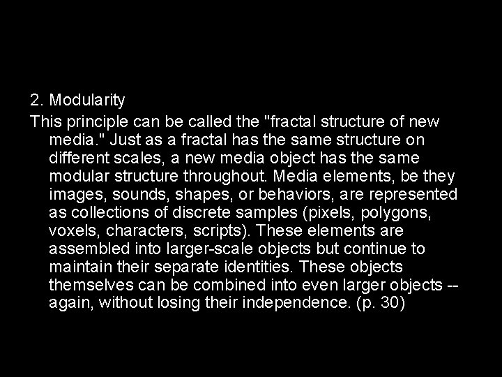 2. Modularity This principle can be called the "fractal structure of new media. "