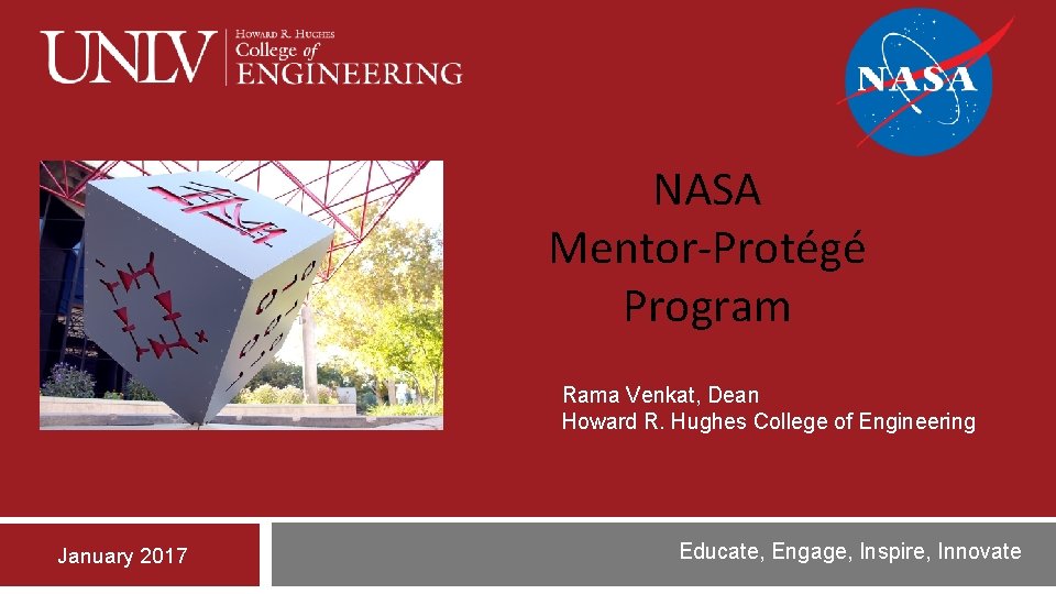 NASA Mentor-Protégé Program Rama Venkat, Dean Howard R. Hughes College of Engineering January 2017