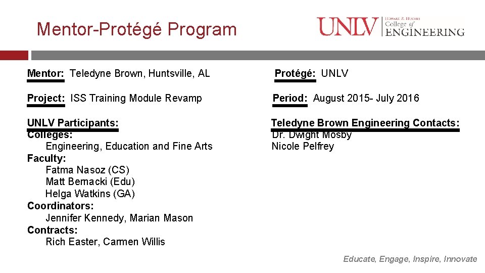 Mentor-Protégé Program Mentor: Teledyne Brown, Huntsville, AL Protégé: UNLV Project: ISS Training Module Revamp