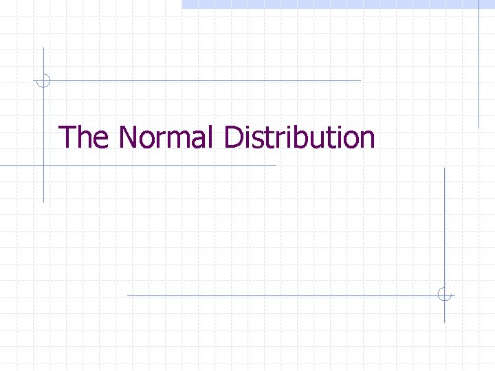 The Normal Distribution 