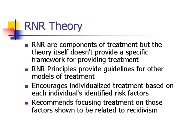 RNR Theory n n RNR are components of treatment but theory itself doesn't provide