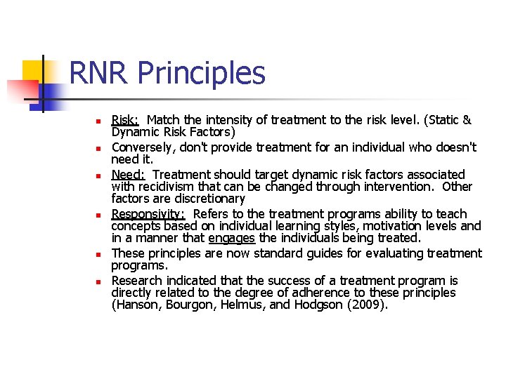 RNR Principles n n n Risk: Match the intensity of treatment to the risk