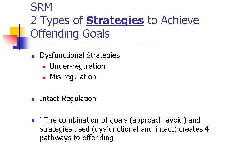 SRM 2 Types of Strategies to Achieve Offending Goals n n n Dysfunctional Strategies