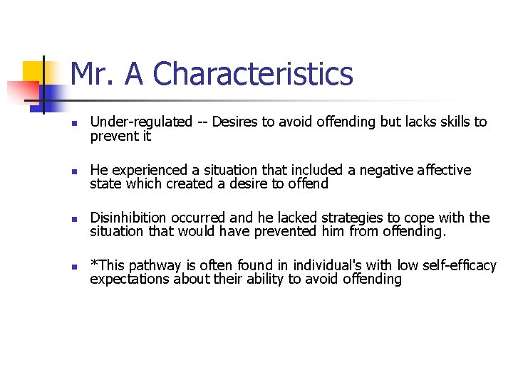 Mr. A Characteristics n Under-regulated -- Desires to avoid offending but lacks skills to