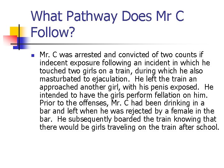 What Pathway Does Mr C Follow? n Mr. C was arrested and convicted of