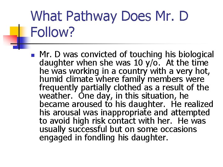 What Pathway Does Mr. D Follow? n Mr. D was convicted of touching his