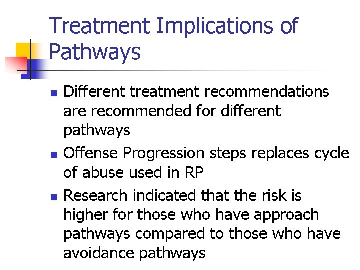 Treatment Implications of Pathways n n n Different treatment recommendations are recommended for different