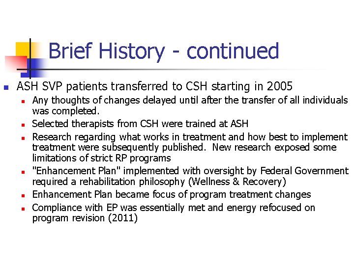 Brief History - continued n ASH SVP patients transferred to CSH starting in 2005