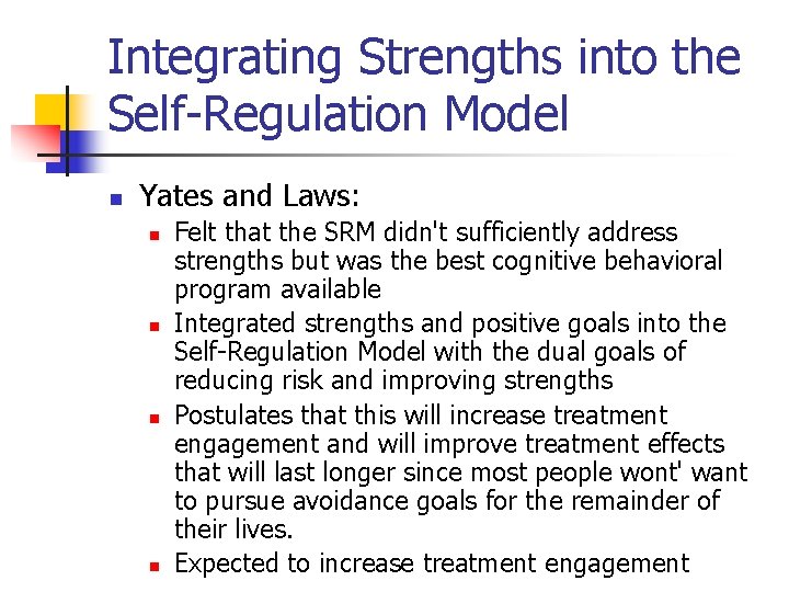 Integrating Strengths into the Self-Regulation Model n Yates and Laws: n n Felt that