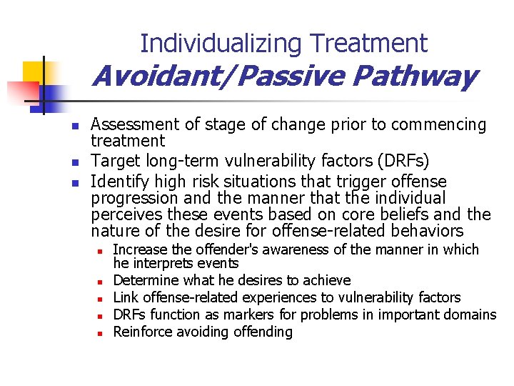 Individualizing Treatment Avoidant/Passive Pathway n n n Assessment of stage of change prior to