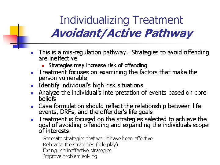 Individualizing Treatment Avoidant/Active Pathway n This is a mis-regulation pathway. Strategies to avoid offending