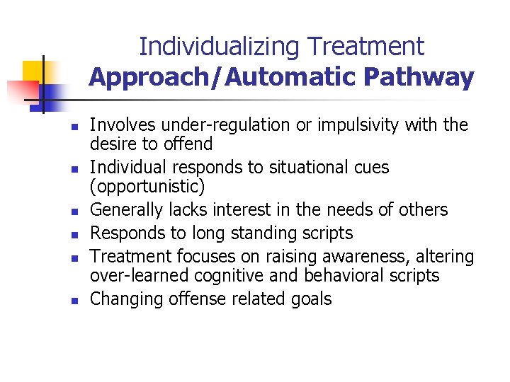 Individualizing Treatment Approach/Automatic Pathway n n n Involves under-regulation or impulsivity with the desire