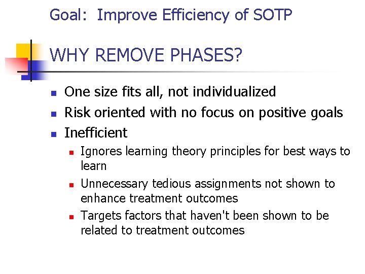 Goal: Improve Efficiency of SOTP WHY REMOVE PHASES? n n n One size fits