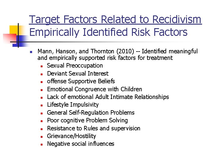 Target Factors Related to Recidivism Empirically Identified Risk Factors n Mann, Hanson, and Thornton