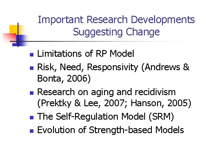 Important Research Developments Suggesting Change n n n Limitations of RP Model Risk, Need,