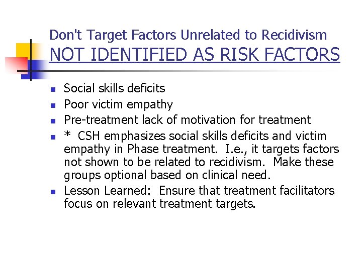 Don't Target Factors Unrelated to Recidivism NOT IDENTIFIED AS RISK FACTORS n n n