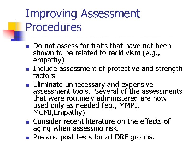 Improving Assessment Procedures n n n Do not assess for traits that have not