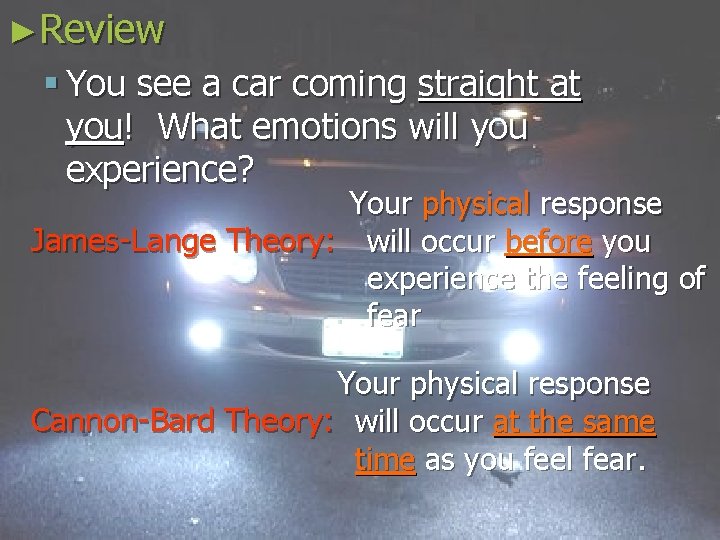 ►Review § You see a car coming straight at you! What emotions will you