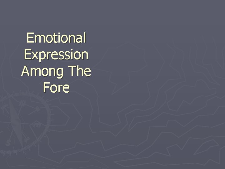 Emotional Expression Among The Fore 