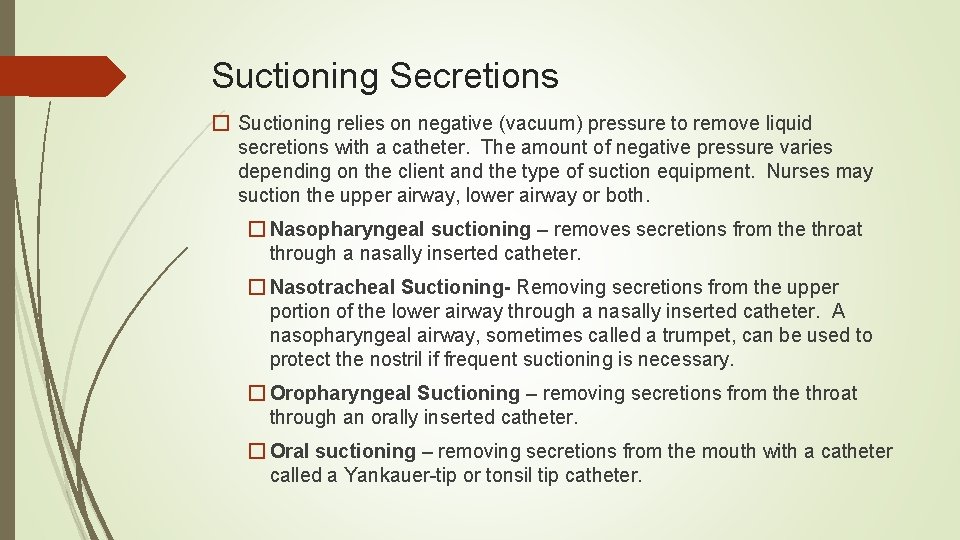 Suctioning Secretions � Suctioning relies on negative (vacuum) pressure to remove liquid secretions with