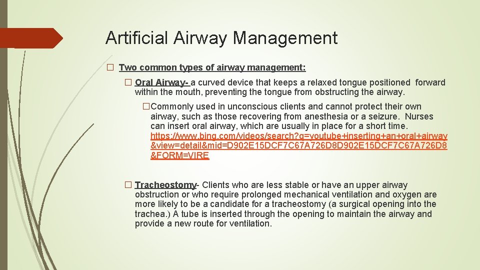 Artificial Airway Management � Two common types of airway management: � Oral Airway- a