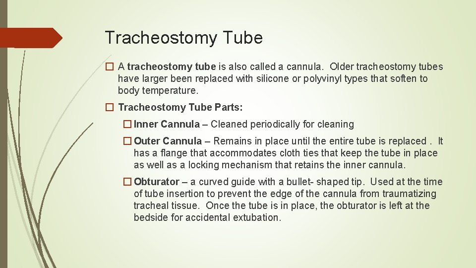 Tracheostomy Tube � A tracheostomy tube is also called a cannula. Older tracheostomy tubes