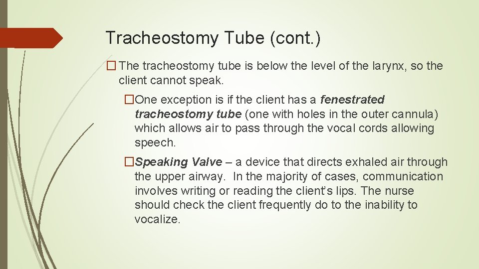 Tracheostomy Tube (cont. ) � The tracheostomy tube is below the level of the