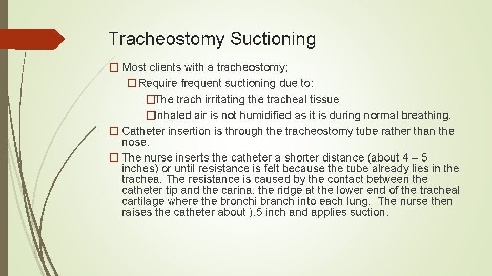Tracheostomy Suctioning � Most clients with a tracheostomy; �Require frequent suctioning due to: �The