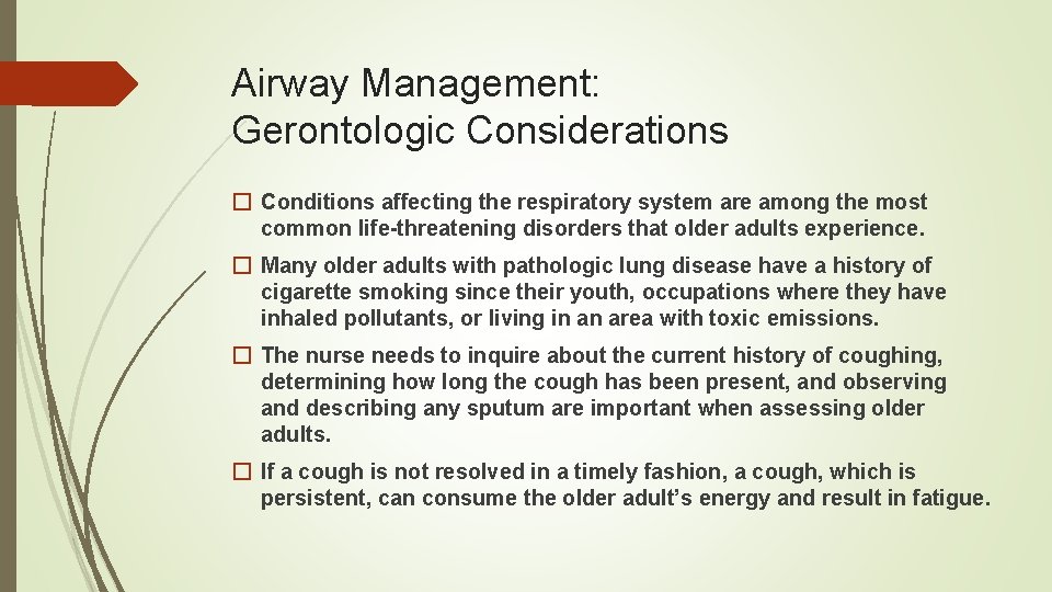 Airway Management: Gerontologic Considerations � Conditions affecting the respiratory system are among the most