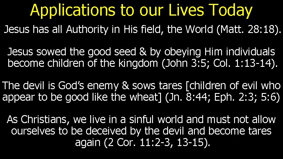 Applications to our Lives Today Jesus has all Authority in His field, the World