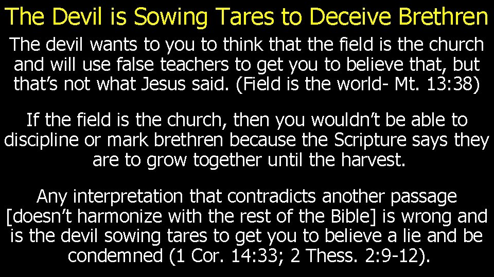 The Devil is Sowing Tares to Deceive Brethren The devil wants to you to