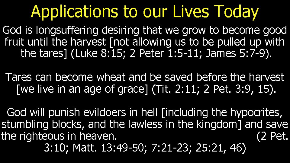 Applications to our Lives Today God is longsuffering desiring that we grow to become