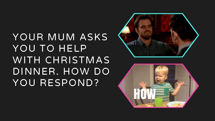 10 Christmas dinner GIF YOUR MUM ASKS YOU TO HELP WITH CHRISTMAS DINNER. HOW 10 Christmas dinner GIF YOUR MUM ASKS YOU TO HELP WITH CHRISTMAS DINNER. HOW