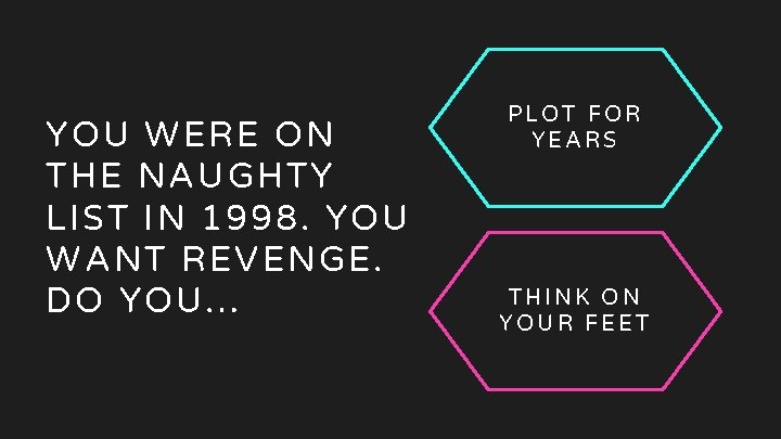 12 Revenge YOU WERE ON THE NAUGHTY LIST IN 1998. YOU WANT REVENGE. DO 12 Revenge YOU WERE ON THE NAUGHTY LIST IN 1998. YOU WANT REVENGE. DO