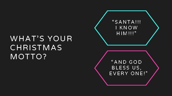17 Christmas motto WHAT’S YOUR CHRISTMAS MOTTO? “SANTA!!! I KNOW HIM!!!” “AND GOD BLESS 17 Christmas motto WHAT’S YOUR CHRISTMAS MOTTO? “SANTA!!! I KNOW HIM!!!” “AND GOD BLESS