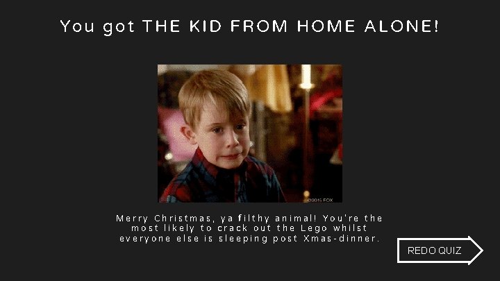 E Kid from Home Alone You got THE KID FROM HOME ALONE! Merry Christmas, E Kid from Home Alone You got THE KID FROM HOME ALONE! Merry Christmas,