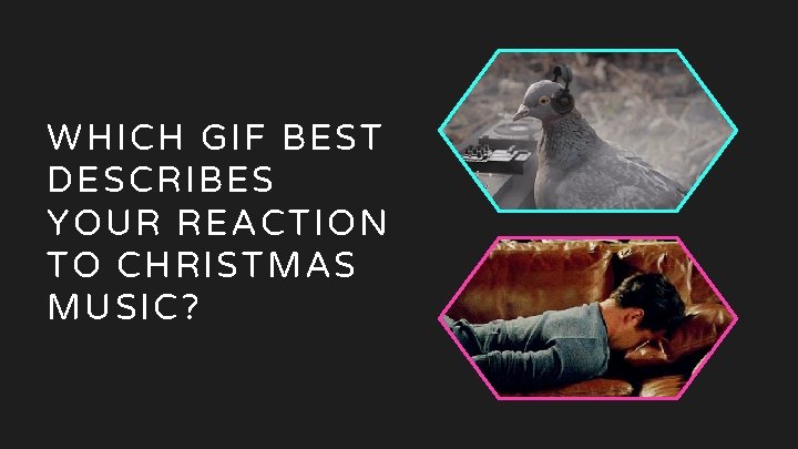 04 Christmas music GIF WHICH GIF BEST DESCRIBES YOUR REACTION TO CHRISTMAS MUSIC? 04 Christmas music GIF WHICH GIF BEST DESCRIBES YOUR REACTION TO CHRISTMAS MUSIC?