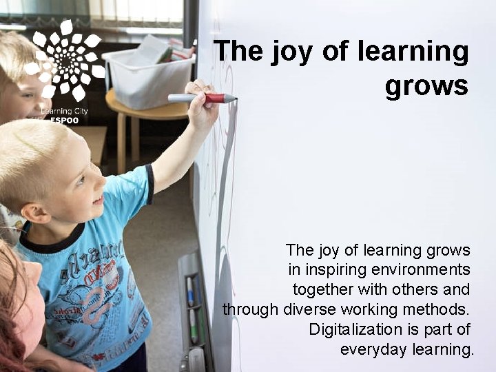The joy of learning grows in inspiring environments together with others and through diverse