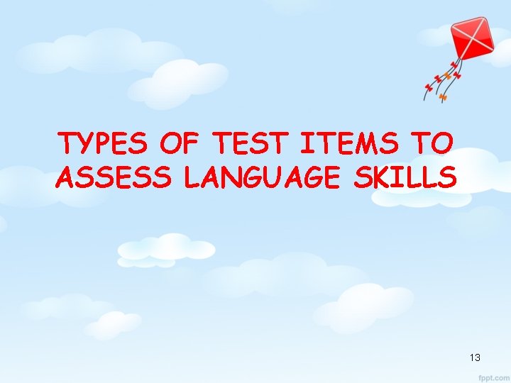 TYPES OF TEST ITEMS TO ASSESS LANGUAGE SKILLS 13 