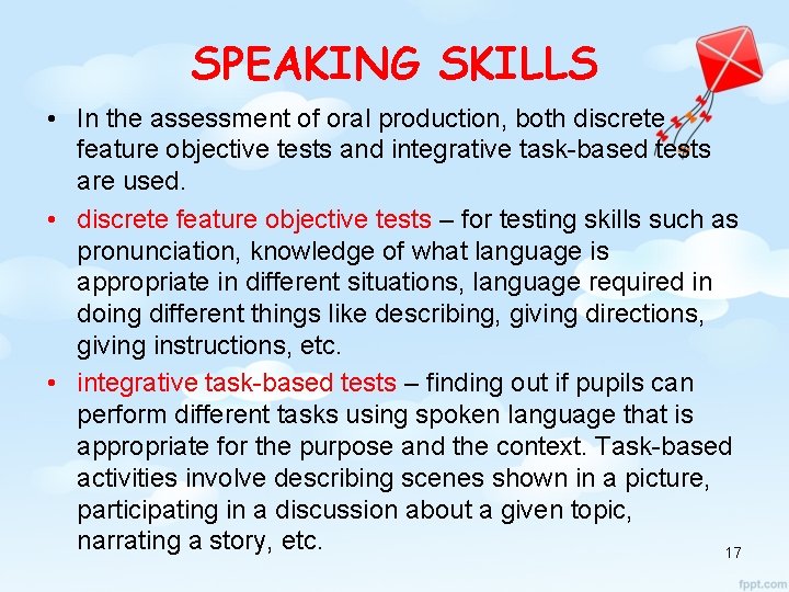 SPEAKING SKILLS • In the assessment of oral production, both discrete feature objective tests