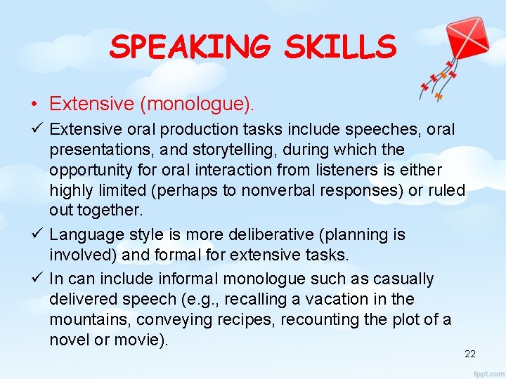 SPEAKING SKILLS • Extensive (monologue). ü Extensive oral production tasks include speeches, oral presentations,