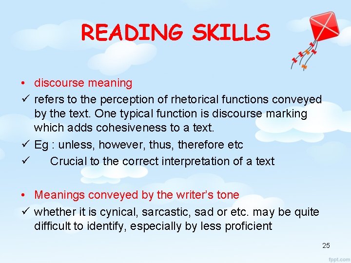 READING SKILLS • discourse meaning ü refers to the perception of rhetorical functions conveyed