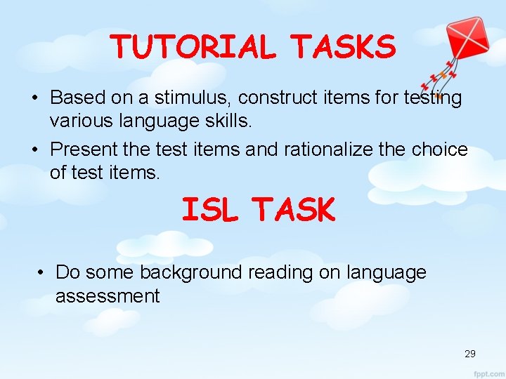 TUTORIAL TASKS • Based on a stimulus, construct items for testing various language skills.