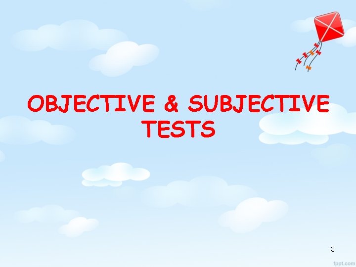 OBJECTIVE & SUBJECTIVE TESTS 3 