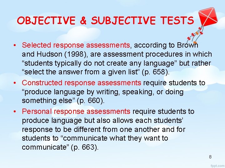 OBJECTIVE & SUBJECTIVE TESTS • Selected response assessments, according to Brown and Hudson (1998),