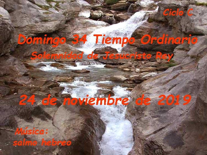 Ciclo C Domingo 34 Tiempo Ordinario Solemnidad de Jesucristo Rey 24 de noviembre de