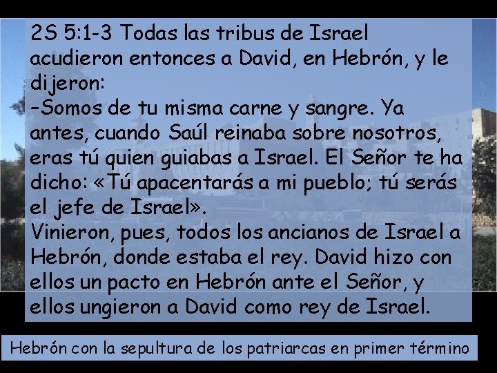 2 S 5: 1 -3 Todas las tribus de Israel acudieron entonces a David,