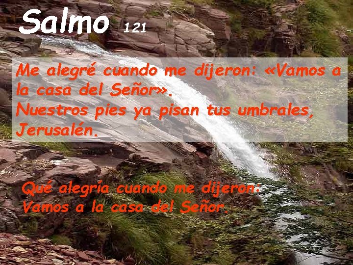 Salmo 121 Me alegré cuando me dijeron: «Vamos a la casa del Señor» .